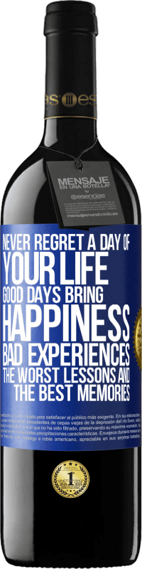 Free Shipping | Red Wine RED Edition MBE Reserve Never regret a day of your life. Good days bring happiness, bad experiences, the worst lessons and the best memories Blue Label. Customizable label Reserve 12 Months Harvest 2014 Tempranillo