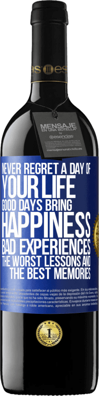 39,95 € Free Shipping | Red Wine RED Edition MBE Reserve Never regret a day of your life. Good days bring happiness, bad experiences, the worst lessons and the best memories Blue Label. Customizable label Reserve 12 Months Harvest 2016 Tempranillo