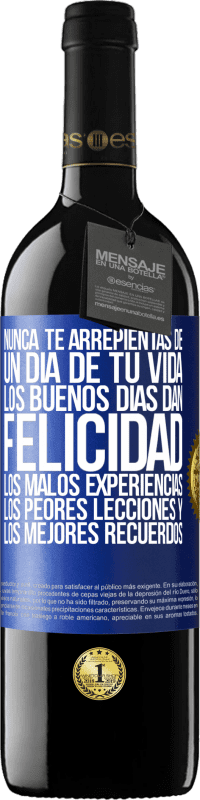 Envío gratis | Vino Tinto Edición RED MBE Reserva Nunca te arrepientas de un día de tu vida. Los buenos días dan felicidad, los malos experiencias, los peores lecciones y los Etiqueta Azul. Etiqueta personalizable Reserva 12 Meses Cosecha 2014 Tempranillo