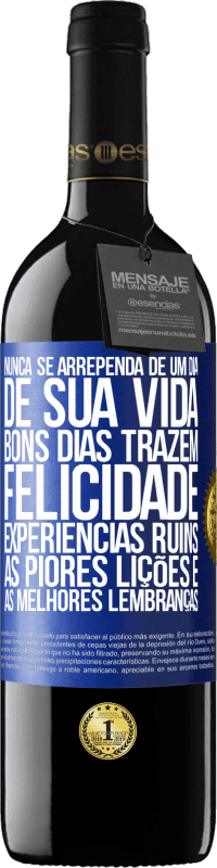 Envio grátis | Vinho tinto Edição RED MBE Reserva Nunca se arrependa de um dia de sua vida. Bons dias trazem felicidade, experiências ruins, as piores lições e as melhores Etiqueta Azul. Etiqueta personalizável Reserva 12 Meses Colheita 2014 Tempranillo