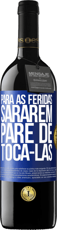 Envio grátis | Vinho tinto Edição RED MBE Reserva Para as feridas sararem, pare de tocá-las Etiqueta Azul. Etiqueta personalizável Reserva 12 Meses Colheita 2014 Tempranillo