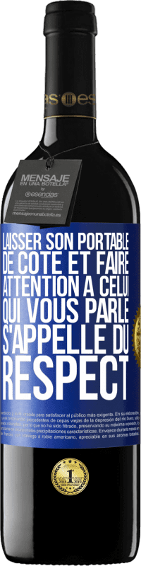 Envoi gratuit | Vin rouge Édition RED MBE Réserve Laisser son portable de côté et faire attention à celui qui vous parle s'appelle du RESPECT Étiquette Bleue. Étiquette personnalisable Réserve 12 Mois Récolte 2014 Tempranillo