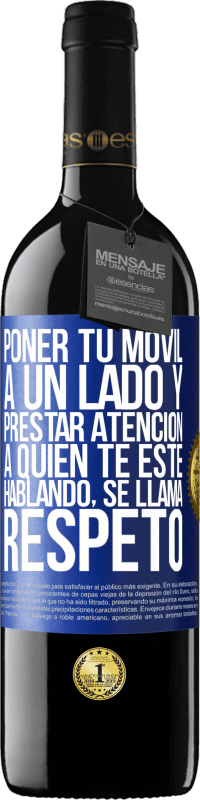 Envío gratis | Vino Tinto Edición RED MBE Reserva Poner tu móvil a un lado y prestar atención a quien te esté hablando se llama RESPETO Etiqueta Azul. Etiqueta personalizable Reserva 12 Meses Cosecha 2014 Tempranillo