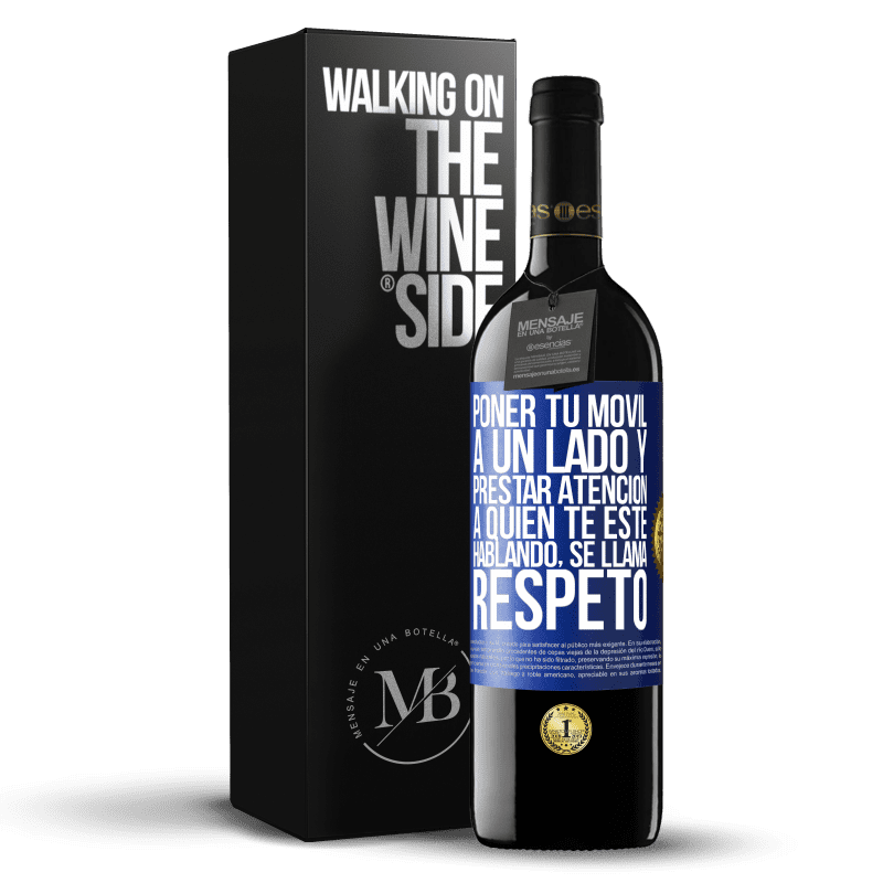 39,95 € Envío gratis | Vino Tinto Edición RED MBE Reserva Poner tu móvil a un lado y prestar atención a quien te esté hablando se llama RESPETO Etiqueta Azul. Etiqueta personalizable Reserva 12 Meses Cosecha 2014 Tempranillo