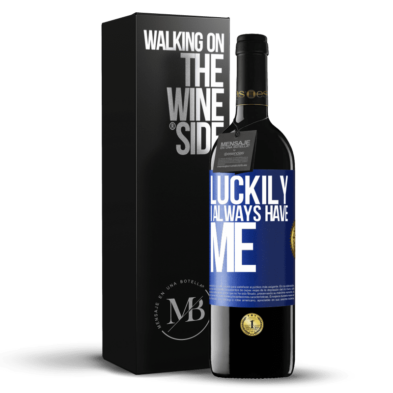 39,95 € Free Shipping | Red Wine RED Edition MBE Reserve Luckily I always have me Blue Label. Customizable label Reserve 12 Months Harvest 2014 Tempranillo