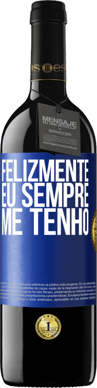 «Felizmente eu sempre me tenho» Edição RED MBE Reserva