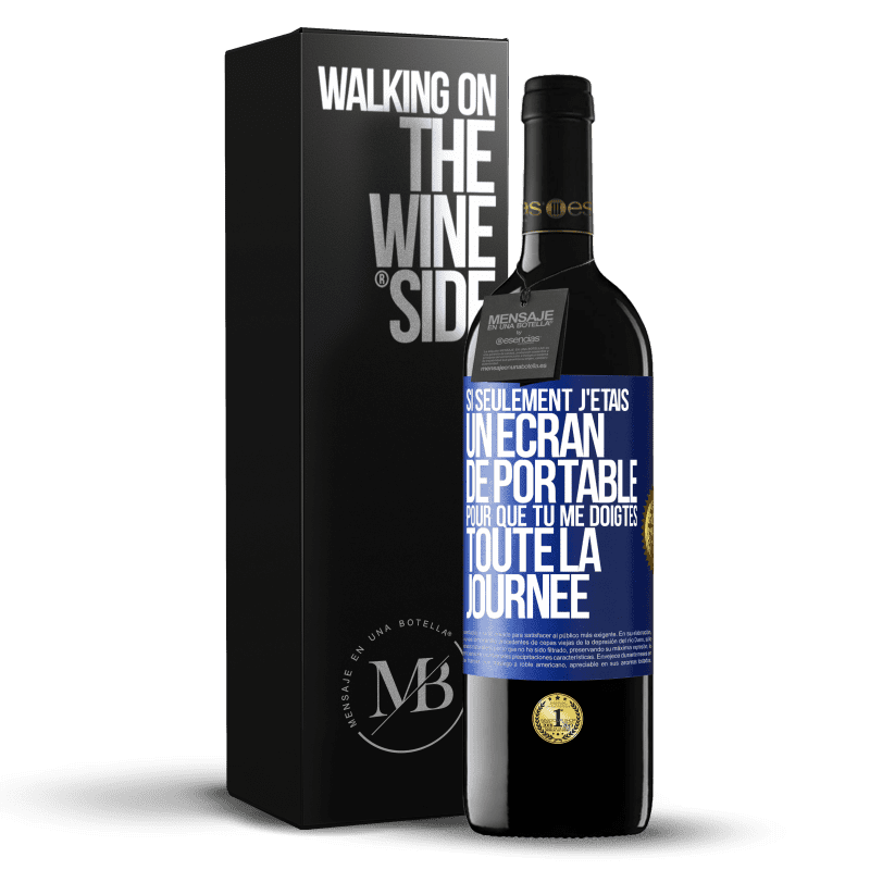 39,95 € Envoi gratuit | Vin rouge Édition RED MBE Réserve Si seulement j'étais un écran de portable pour que tu me doigtes toute la journée Étiquette Bleue. Étiquette personnalisable Réserve 12 Mois Récolte 2014 Tempranillo