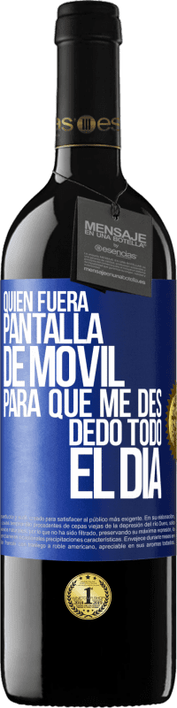 Envío gratis | Vino Tinto Edición RED MBE Reserva Quién fuera pantalla de móvil para que me des dedo todo el día Etiqueta Azul. Etiqueta personalizable Reserva 12 Meses Cosecha 2014 Tempranillo