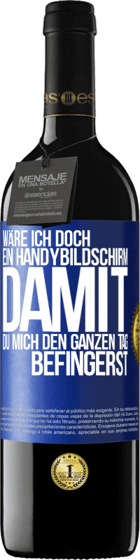 39,95 € Kostenloser Versand | Rotwein RED Ausgabe MBE Reserve Wäre ich doch ein Handybildschirm, damit du mich den ganzen Tag befingerst Blaue Markierung. Anpassbares Etikett Reserve 12 Monate Ernte 2014 Tempranillo