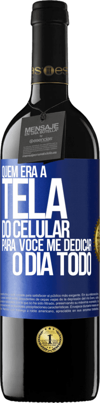 «Quem era a tela do celular para você me dedicar o dia todo» Edição RED MBE Reserva