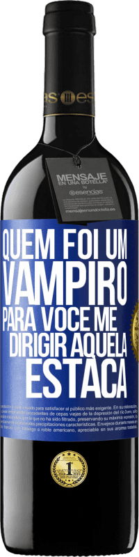 Envio grátis | Vinho tinto Edição RED MBE Reserva Quem foi um vampiro para você me dirigir aquela estaca Etiqueta Azul. Etiqueta personalizável Reserva 12 Meses Colheita 2014 Tempranillo