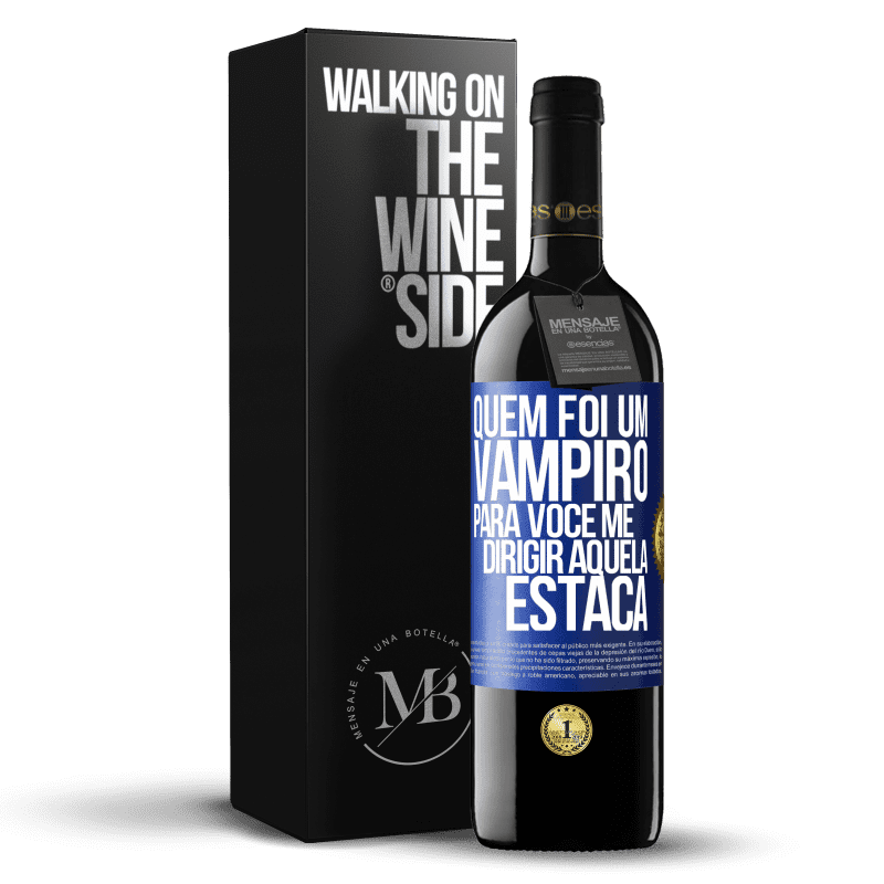 39,95 € Envio grátis | Vinho tinto Edição RED MBE Reserva Quem foi um vampiro para você me dirigir aquela estaca Etiqueta Azul. Etiqueta personalizável Reserva 12 Meses Colheita 2014 Tempranillo