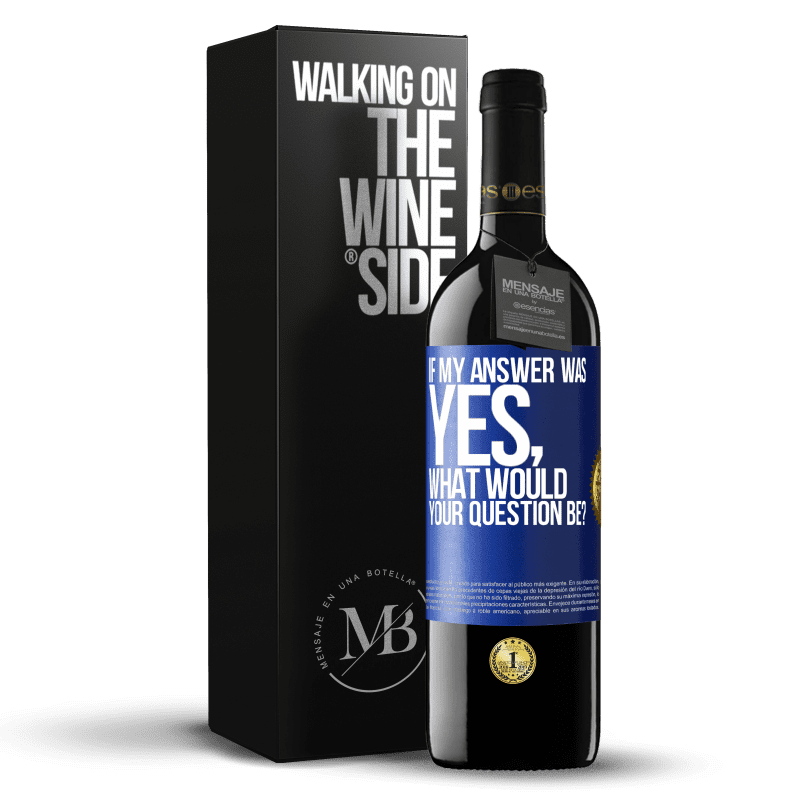 39,95 € Free Shipping | Red Wine RED Edition MBE Reserve If my answer was Yes, what would your question be? Blue Label. Customizable label Reserve 12 Months Harvest 2016 Tempranillo