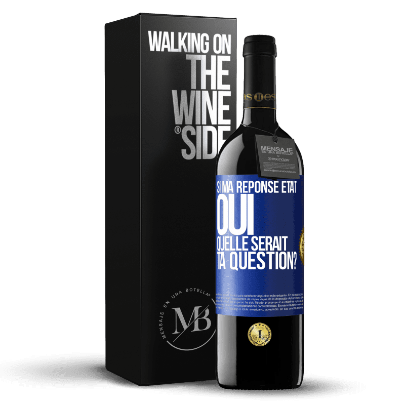 39,95 € Envoi gratuit | Vin rouge Édition RED MBE Réserve Si ma réponse était Oui, quelle serait ta question? Étiquette Bleue. Étiquette personnalisable Réserve 12 Mois Récolte 2015 Tempranillo