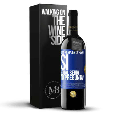 «Si mi respuesta fuera Sí ¿Cuál sería tu pregunta?» Edición RED MBE Reserva