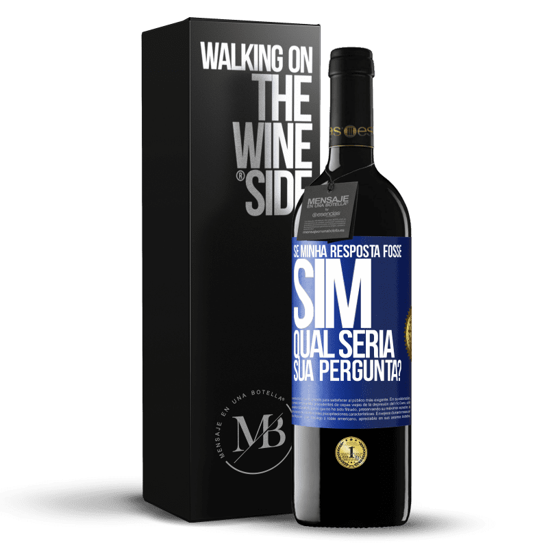 39,95 € Envio grátis | Vinho tinto Edição RED MBE Reserva Se minha resposta fosse Sim, qual seria sua pergunta? Etiqueta Azul. Etiqueta personalizável Reserva 12 Meses Colheita 2014 Tempranillo