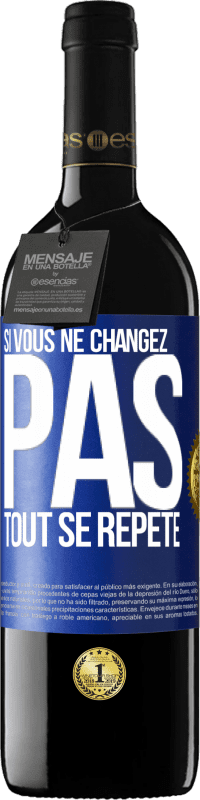 Envoi gratuit | Vin rouge Édition RED MBE Réserve Si vous ne changez pas, tout se répète Étiquette Bleue. Étiquette personnalisable Réserve 12 Mois Récolte 2014 Tempranillo