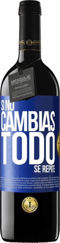 Envío gratis | Vino Tinto Edición RED MBE Reserva Si no cambias todo se repite Etiqueta Azul. Etiqueta personalizable Reserva 12 Meses Cosecha 2014 Tempranillo