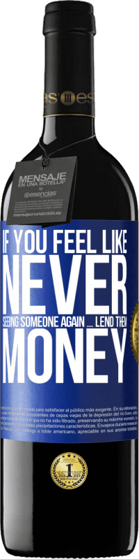 «If you feel like never seeing someone again ... lend them money» RED Edition MBE Reserve