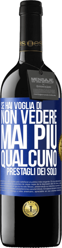 Spedizione Gratuita | Vino rosso Edizione RED MBE Riserva Se hai voglia di non vedere mai più qualcuno ... prestagli dei soldi Etichetta Blu. Etichetta personalizzabile Riserva 12 Mesi Raccogliere 2014 Tempranillo