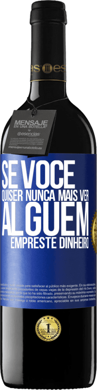 Envio grátis | Vinho tinto Edição RED MBE Reserva Se você quiser nunca mais ver alguém ... empreste dinheiro Etiqueta Azul. Etiqueta personalizável Reserva 12 Meses Colheita 2014 Tempranillo