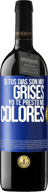 39,95 € | Vino Tinto Edición RED MBE Reserva Si tus días son muy grises, yo te presto mis colores Etiqueta Azul. Etiqueta personalizable Reserva 12 Meses Cosecha 2016 Tempranillo
