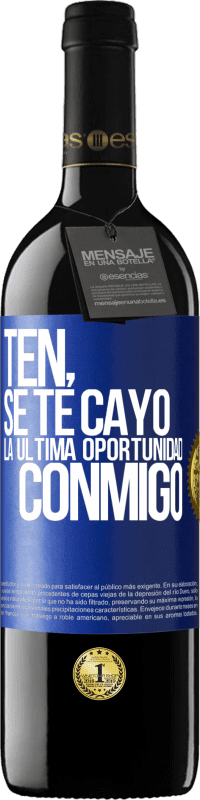 39,95 € Envío gratis | Vino Tinto Edición RED MBE Reserva Ten, se te cayó la última oportunidad conmigo Etiqueta Azul. Etiqueta personalizable Reserva 12 Meses Cosecha 2016 Tempranillo