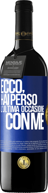 Spedizione Gratuita | Vino rosso Edizione RED MBE Riserva Ecco, hai perso l'ultima occasione con me Etichetta Blu. Etichetta personalizzabile Riserva 12 Mesi Raccogliere 2014 Tempranillo