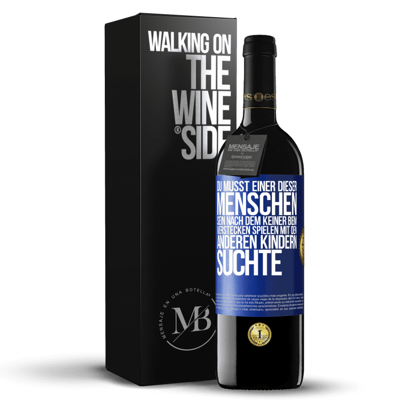 39,95 € Kostenloser Versand | Rotwein RED Ausgabe MBE Reserve Du musst einer dieser Menschen sein, nach dem keiner beim Verstecken spielen mit den anderen Kindern suchte Blaue Markierung. Anpassbares Etikett Reserve 12 Monate Ernte 2015 Tempranillo