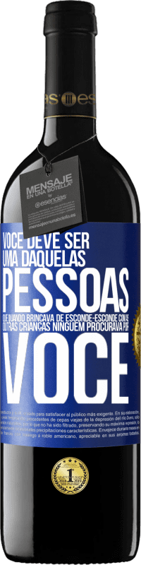 Envio grátis | Vinho tinto Edição RED MBE Reserva Você deve ser uma daquelas pessoas que, quando brincava de esconde-esconde com as outras crianças, ninguém procurava por você Etiqueta Azul. Etiqueta personalizável Reserva 12 Meses Colheita 2014 Tempranillo