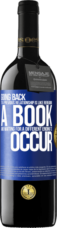 Free Shipping | Red Wine RED Edition MBE Reserve Going back to a previous relationship is like rereading a book and waiting for a different ending to occur Blue Label. Customizable label Reserve 12 Months Harvest 2014 Tempranillo