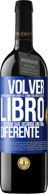 Envío gratis | Vino Tinto Edición RED MBE Reserva Volver a una relación anterior es como volver a leer un libro y esperar que ocurra un final diferente Etiqueta Azul. Etiqueta personalizable Reserva 12 Meses Cosecha 2014 Tempranillo