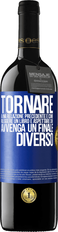 39,95 € | Vino rosso Edizione RED MBE Riserva Tornare a una relazione precedente è come rileggere un libro e aspettare che avvenga un finale diverso Etichetta Blu. Etichetta personalizzabile Riserva 12 Mesi Raccogliere 2016 Tempranillo