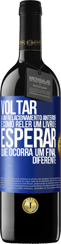 Envio grátis | Vinho tinto Edição RED MBE Reserva Voltar a um relacionamento anterior é como reler um livro e esperar que ocorra um final diferente Etiqueta Azul. Etiqueta personalizável Reserva 12 Meses Colheita 2014 Tempranillo