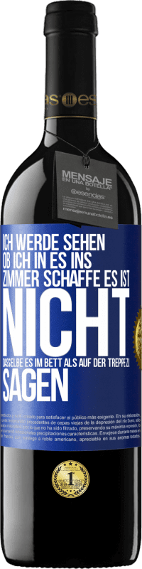 «Ich werde sehen, ob ich in es ins Zimmer schaffe. Es ist nicht dasselbe, es im Bett als auf der Treppe zu sagen» RED Ausgabe MBE Reserve