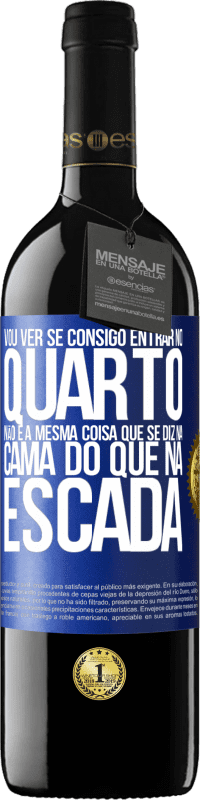 «Vou ver se consigo entrar no quarto. Não é a mesma coisa que se diz na cama do que na escada» Edição RED MBE Reserva