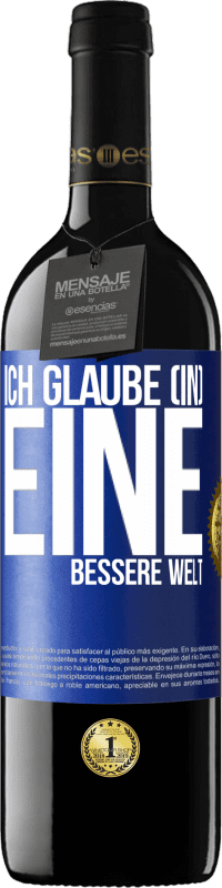 39,95 € Kostenloser Versand | Rotwein RED Ausgabe MBE Reserve Ich glaube (IN) eine bessere Welt Blaue Markierung. Anpassbares Etikett Reserve 12 Monate Ernte 2016 Tempranillo