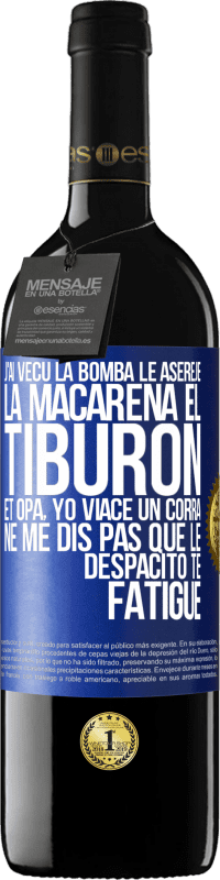 39,95 € Envoi gratuit | Vin rouge Édition RED MBE Réserve J'ai vécu La bomba; le Aserejé; La Macarena; El Tiburon; et Opá, yo viacé un corrá. Ne me dis pas que le Despacito te fatigue Étiquette Bleue. Étiquette personnalisable Réserve 12 Mois Récolte 2014 Tempranillo