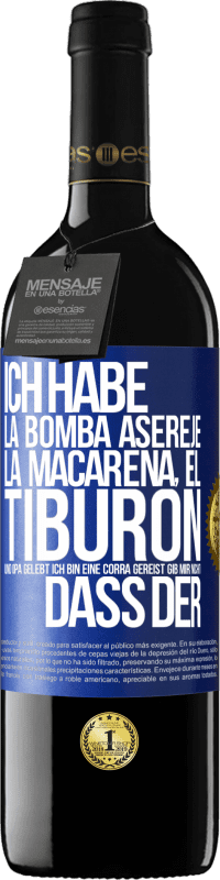 «Ich habe La Bomba, Aserejé, La Macarena, El Tiburon und Opá gelebt, ich bin eine Corrá gereist. Gib mir nicht, dass der» RED Ausgabe MBE Reserve