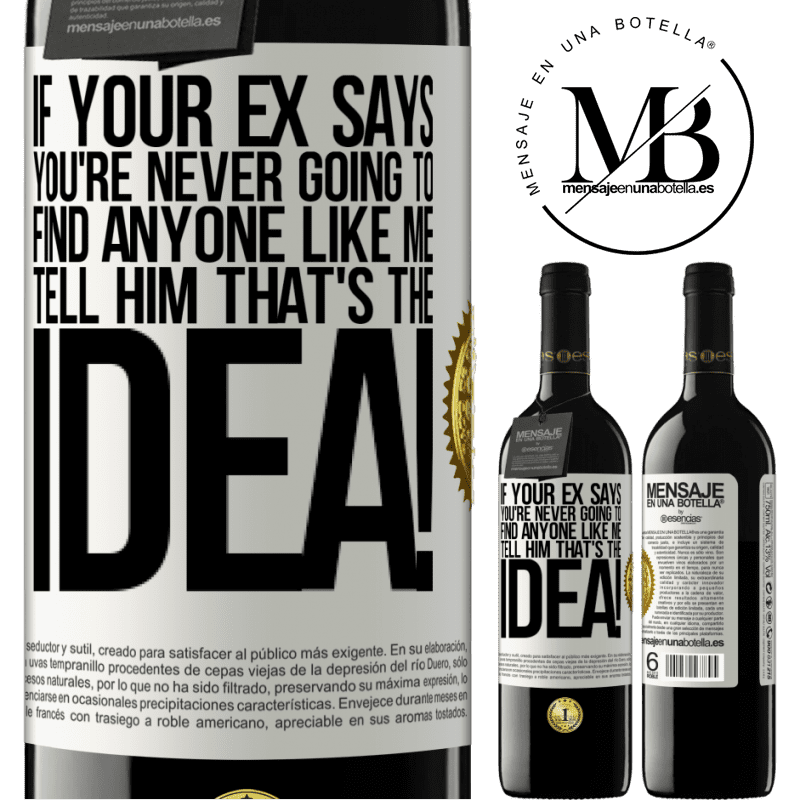 39,95 € Free Shipping | Red Wine RED Edition MBE Reserve If your ex says you're never going to find anyone like me tell him that's the idea! White Label. Customizable label Reserve 12 Months Harvest 2015 Tempranillo