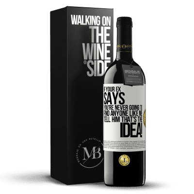 «If your ex says you're never going to find anyone like me tell him that's the idea!» RED Edition MBE Reserve