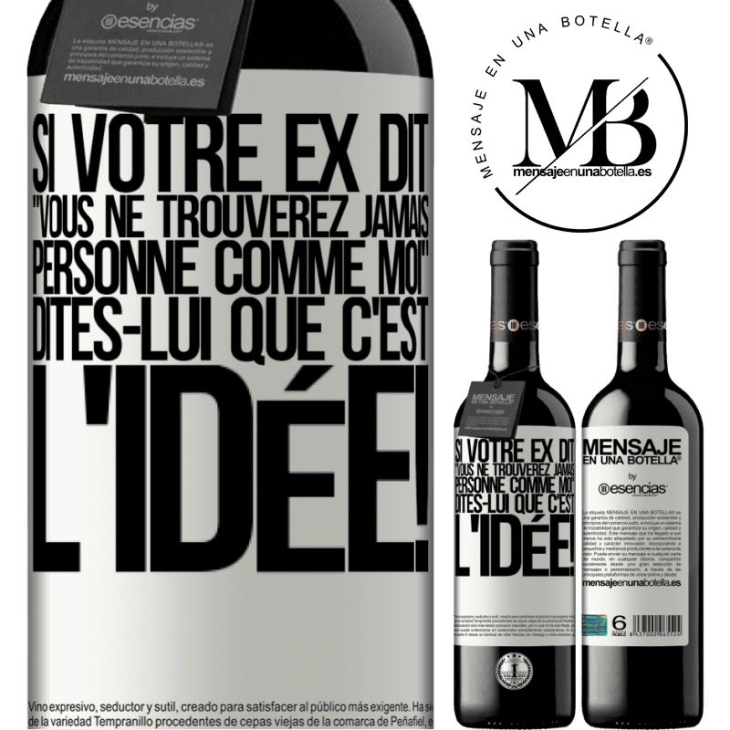 «Si ton ex te dit que tu ne trouveras jamais personne comme elle, dis-lui: "Heuresement!"» Édition RED MBE Réserve