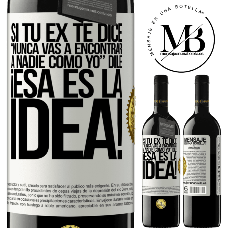 39,95 € Envío gratis | Vino Tinto Edición RED MBE Reserva Si tu ex te dice nunca vas a encontrar a nadie como yo dile ¡esa es la idea! Etiqueta Blanca. Etiqueta personalizable Reserva 12 Meses Cosecha 2015 Tempranillo