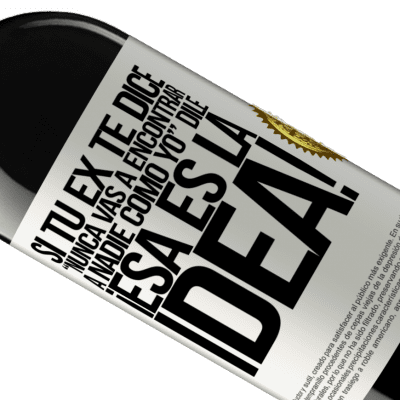 Expresiones Únicas y Personales. «Si tu ex te dice nunca vas a encontrar a nadie como yo dile ¡esa es la idea!» Edición RED MBE Reserva