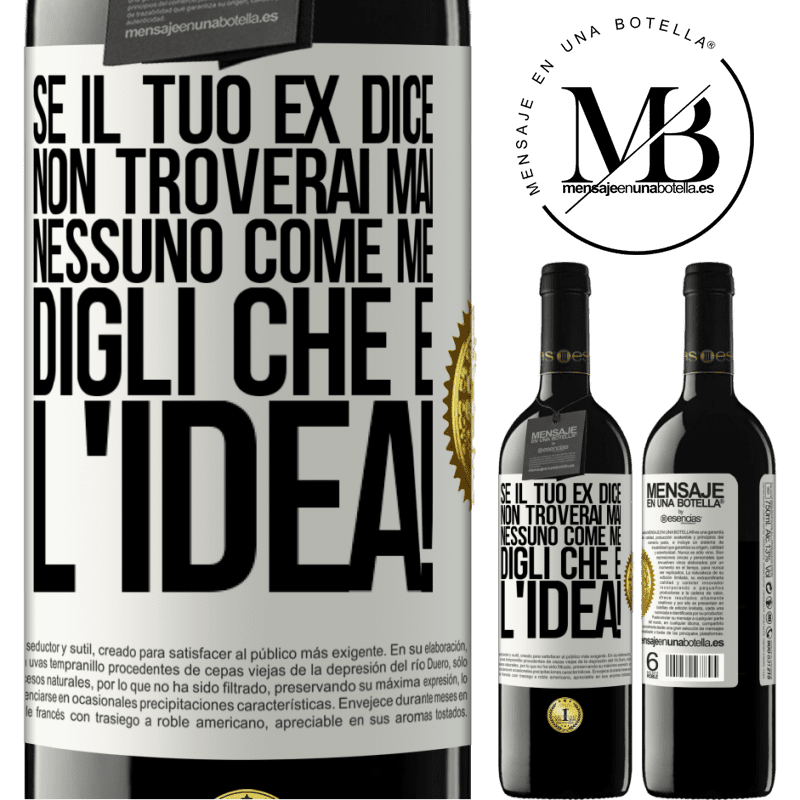 39,95 € Spedizione Gratuita | Vino rosso Edizione RED MBE Riserva Se il tuo ex dice non troverai mai nessuno come me, digli che è l'idea! Etichetta Bianca. Etichetta personalizzabile Riserva 12 Mesi Raccogliere 2015 Tempranillo