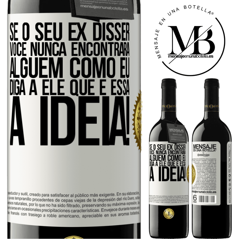 39,95 € Envio grátis | Vinho tinto Edição RED MBE Reserva Se o seu ex disser você nunca encontrará alguém como eu, diga a ele que é essa a idéia! Etiqueta Branca. Etiqueta personalizável Reserva 12 Meses Colheita 2015 Tempranillo