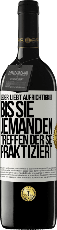 39,95 € | Rotwein RED Ausgabe MBE Reserve Jeder liebt Aufrichtigkeit. Bis sie jemanden treffen, der sie praktiziert Weißes Etikett. Anpassbares Etikett Reserve 12 Monate Ernte 2015 Tempranillo