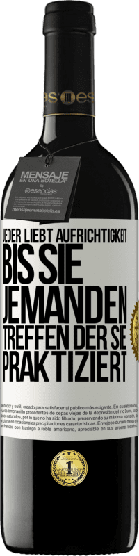 39,95 € | Rotwein RED Ausgabe MBE Reserve Jeder liebt Aufrichtigkeit. Bis sie jemanden treffen, der sie praktiziert Weißes Etikett. Anpassbares Etikett Reserve 12 Monate Ernte 2016 Tempranillo