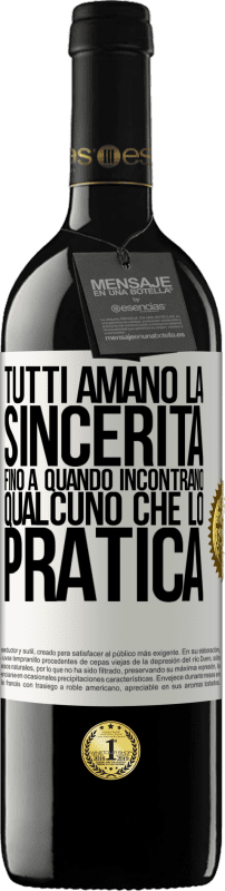 39,95 € | Vino rosso Edizione RED MBE Riserva Tutti amano la sincerità. Fino a quando incontrano qualcuno che lo pratica Etichetta Bianca. Etichetta personalizzabile Riserva 12 Mesi Raccogliere 2015 Tempranillo