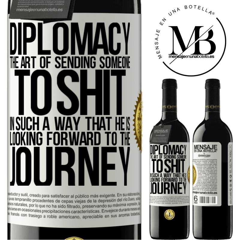24,95 € Free Shipping | Red Wine RED Edition Crianza 6 Months Diplomacy. The art of sending someone to shit in such a way that he is looking forward to the journey White Label. Customizable label Aging in oak barrels 6 Months Harvest 2019 Tempranillo